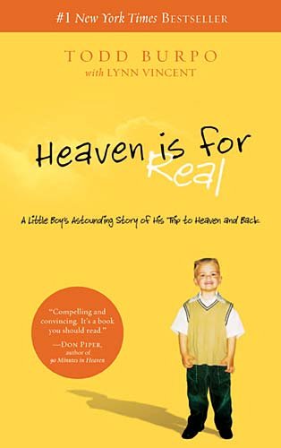 Todd Burpo/Heaven Is for Real@ A Little Boy's Astounding Story of His Trip to He